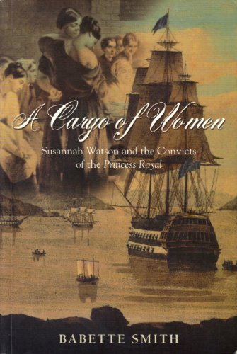 Stock image for A Cargo of Women: Susannah Watson and the Convicts of the Princess Royal for sale by Irish Booksellers