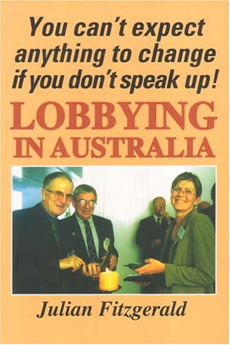 Stock image for Lobbying in Australia: You Can' Expect Anything to Change If You Don' Speak Up!: You Can't Expect Anything to Change if you Don't Speak Up for sale by medimops