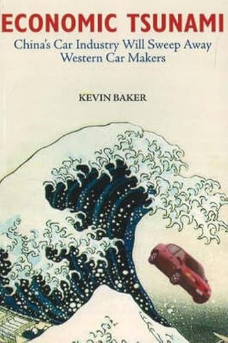 Beispielbild fr Economic Tsunami: China's Car Industry will Sweep Away Western Car Makers zum Verkauf von Irish Booksellers