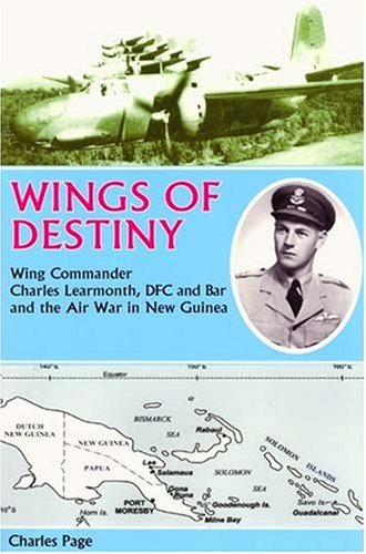 Stock image for Wings of Destiny: Wing Commander Charles Learmonth, DFC and Bar and the Air War in New Guinea for sale by Rons Bookshop (Canberra, Australia)