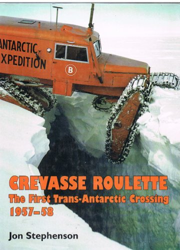 Stock image for Crevasse Roulette: The First Trans-Antarctic Crossing 1957-58 for sale by Lectioz Books