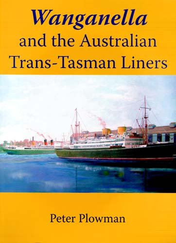 Stock image for Wanganella and the Australian Trans-Tasman Liners for sale by The Secret Bookshop