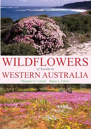 Wildflowers of Southern Western Australia: [Third Edition] - Corrick, Margaret G., Fuhrer, Bruce A.