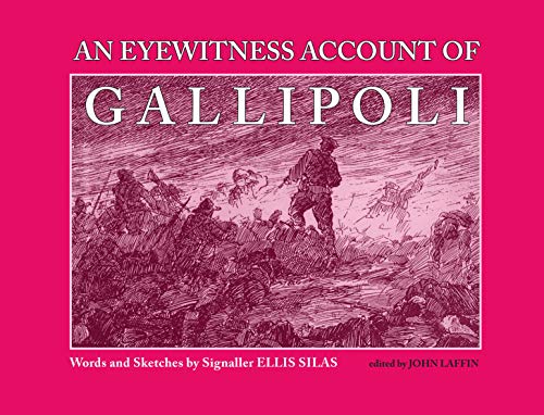 Stock image for An Eyewitness Account of Gallipoli : Words and Sketches by Signaller Ellis Silas for sale by Smith Family Bookstore Downtown