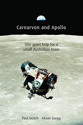 Stock image for Carnarvon and Apollo: One Giant Leap for a Small Australian Town for sale by A Small Bookshop