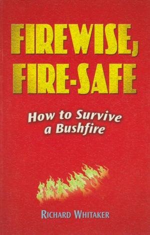 Stock image for FIREWISE, FIRE-SAFE. How to Survive a Bushfire for sale by Dromanabooks