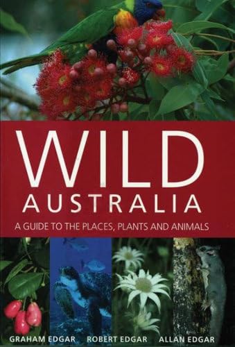 Stock image for Wild Australia: A Guide to the Places, Plants and Animals for sale by MusicMagpie