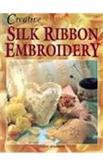 Stock image for Creative Silk Ribbon Embroidery for sale by AwesomeBooks