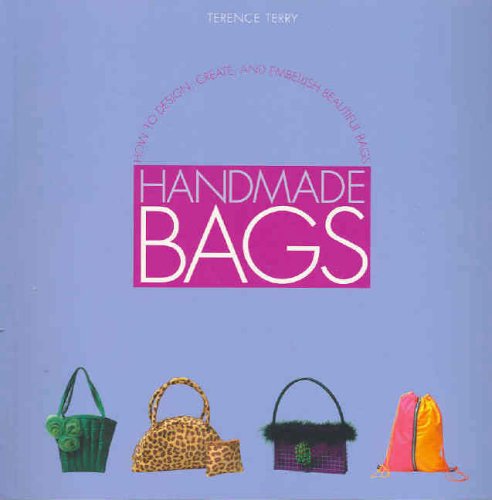 Stock image for Handmade Bags: How to Design, Create and Embellish Beautiful Bags for sale by ThriftBooks-Atlanta