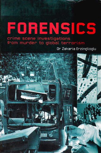 Forensics: Crime Scene Investigations from Murder to Global Terrorism (9781877082641) by Erzinclioglu, Zakaria