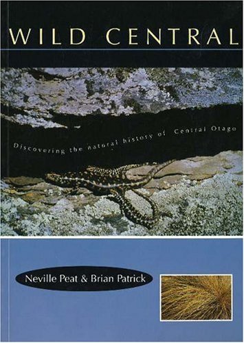 9781877133657: Wild Central: A Natural History of Central Otago: Discovering the Natural History of Central Otago