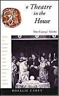 Stock image for A Theatre in the House : The Carey's Globe for sale by Daedalus Books