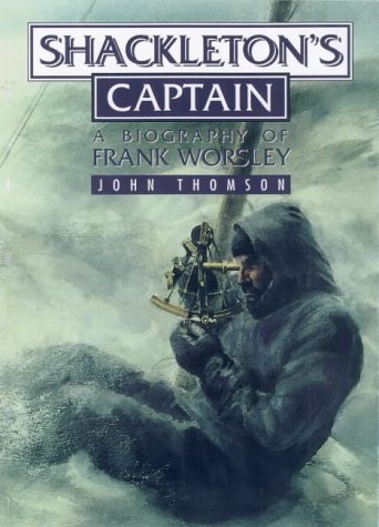 Stock image for Shackleton's Captain: A Biography of Frank Worsley for sale by Books@Ruawai