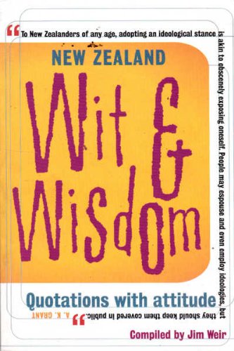 Imagen de archivo de New Zealand Wit and Wisdom: Quotations with attitude a la venta por Books@Ruawai