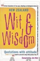Stock image for New Zealand wit and wisdom. Quotations with attitude. for sale by Book Express (NZ)