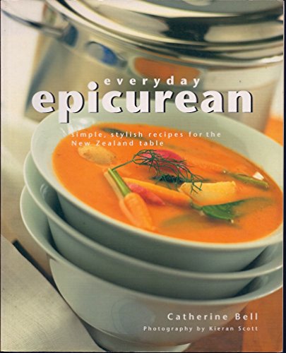 Beispielbild fr Everyday Epicurean, Simple, Stylish Recipes for the New Zealand T able zum Verkauf von Book Express (NZ)