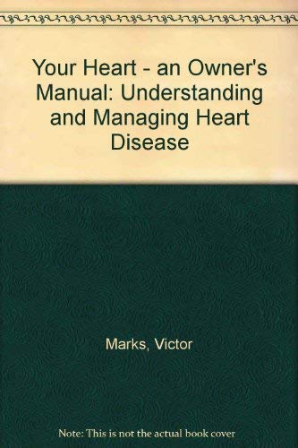 Imagen de archivo de Your Heart - an Owner's Manual: Understanding and Managing Heart Disease a la venta por Bookmans