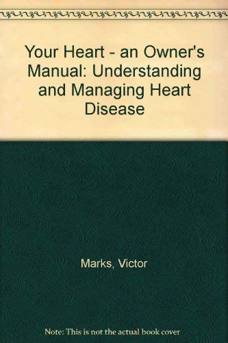 Stock image for Your Heart - an Owner's Manual: Understanding and Managing Heart Disease for sale by Bookmans