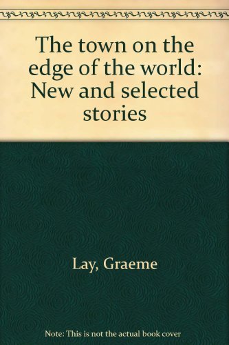 Imagen de archivo de The Town on the Edge of the World - New and Selected Stories a la venta por Books@Ruawai
