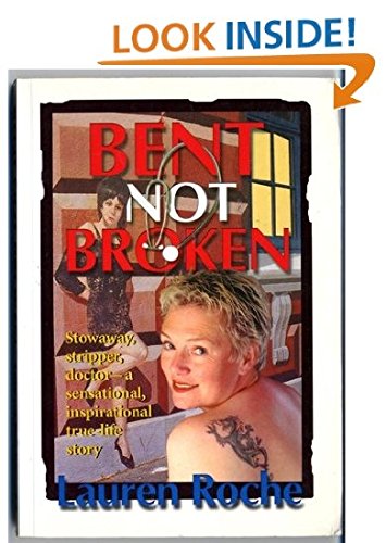 9781877228339: Bent Not Broken: Stowaway, Stripper, Doctor - a Sensational, Inspirational True-Life Story