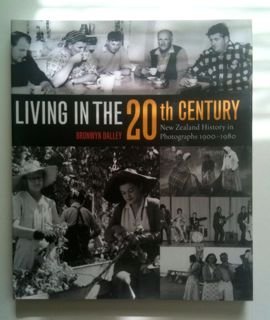 Stock image for Living in the 20th Century: New Zealand History in Photographs, 1900-1980 for sale by Books@Ruawai