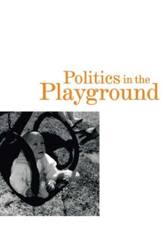 Stock image for Politics in the Playground for sale by Book Express (NZ)