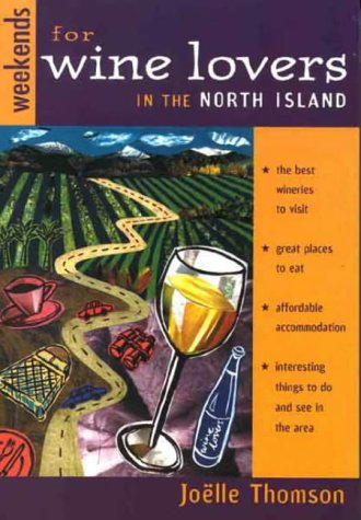Stock image for Weekends for Wine Lovers in the North Island for sale by Books@Ruawai