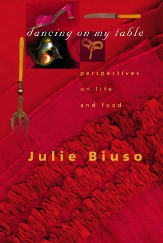 Beispielbild fr Dancing on My Table: Perspectives on Life and Food: Perspectives on Life and Food zum Verkauf von HPB-Movies