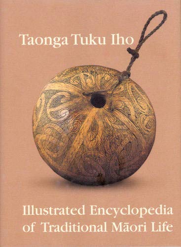 9781877246906: Taonga Tuku Iho: Illustrated Encyclopedia of Traditional Maori Life
