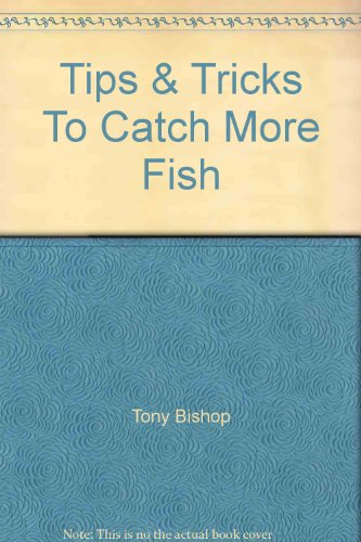 Stock image for Tips & Tricks to Catch More Fish for sale by The Book Garden