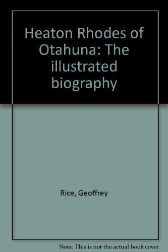 9781877257032: Heaton Rhodes of Otahuna: The illustrated biography