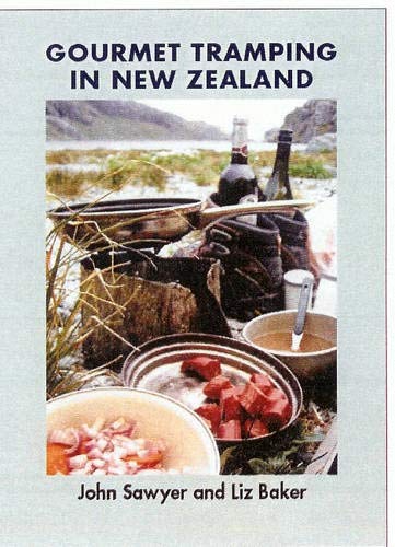 Gourmet Tramping in New Zealand (9781877257506) by Sawyer, John; Baker, Liz