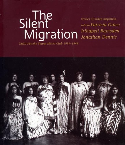 The Silent Migration: Ngati Poneke Young Maori Club, 1937â€“1948 (9781877266102) by Grace, Patricia; Dennis, Jonathan; Ramsden, Irihapeti