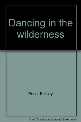 Beispielbild fr Dancing in the wilderness by Price, Felicity zum Verkauf von medimops