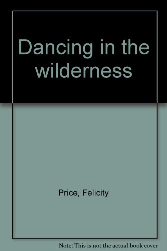 Stock image for Dancing in the wilderness by Price, Felicity for sale by medimops