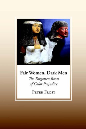 Fair Women, Dark Men: The Forgotten Roots of Color Prejudice (9781877275722) by Peter Frost