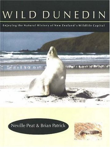 Imagen de archivo de Wild Dunedin: Enjoying the Natural History of New Zealand's Wildlife Capital a la venta por ThriftBooks-Dallas