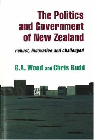Imagen de archivo de The Politics and Government of New Zealand: Robust, Innovative and Challenged a la venta por ThriftBooks-Dallas
