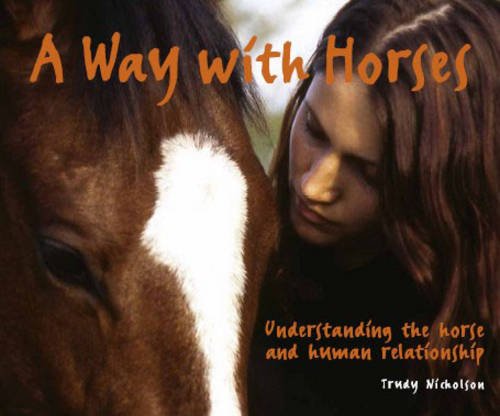 Stock image for A way with horses understanding the horse and human relationship for sale by Book Express (NZ)