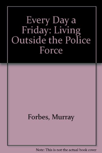 Stock image for Every day a Friday.Living loutside the police force for sale by Book Express (NZ)