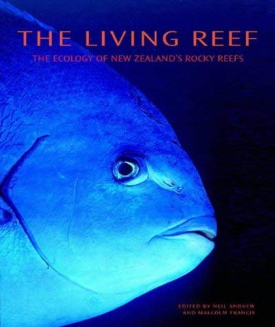 Beispielbild fr The Living Reef: The Ecology of New Zealand's Rocky Reefs zum Verkauf von AwesomeBooks