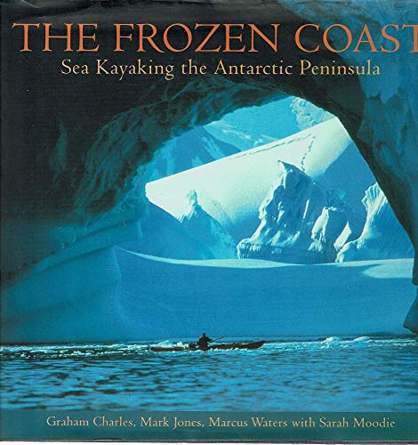 Stock image for The frozen coast sea kayaking the Antarctic peninsula for sale by Book Express (NZ)