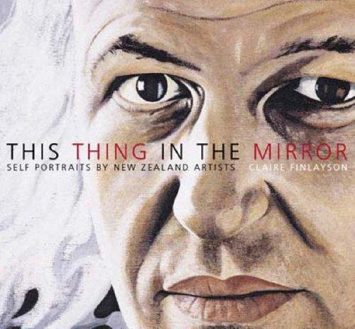 9781877333187: This Thing in the Mirror: Self Portraits by New Zealand Artists