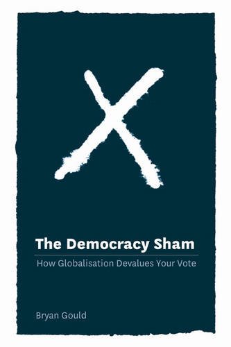 Stock image for The Democracy Sham - How Globalisation Devalues Your Vote for sale by Jason Books