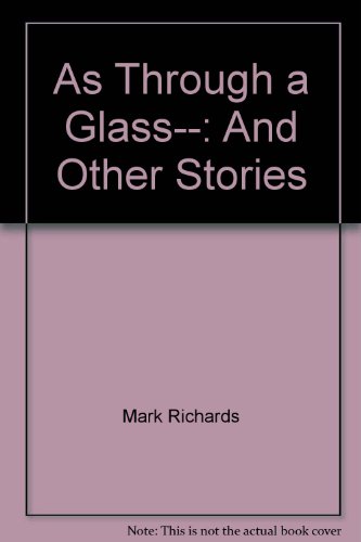 As Through a Glass--: And Other Stories (9781877338304) by Mark Richards