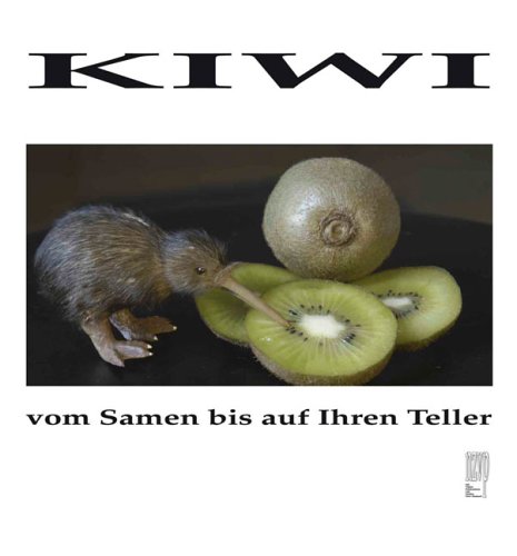 Stock image for Kiwi vom Samen bis auf Ihren Teller. for sale by Antiquariat Bcherkeller