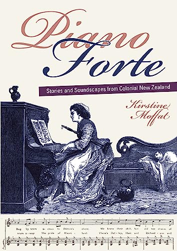 9781877372797: Piano Forte: Stories and Soundscapes from Colonial New Zealand