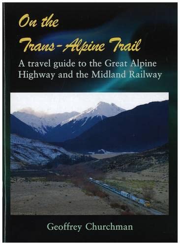 9781877418020: On the Trans-Alpine Trail: A Travel Guide to State Highway 73 and the Midland Railway