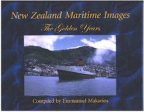 NEW ZEALAND MARITIME IMAGES. The Golden Years.