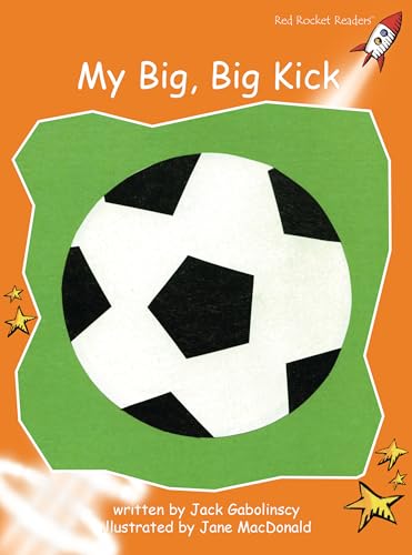 Stock image for My Big, Big Kick: Fluency (Red Rocket Readers: Fluency Level 1: Orange) for sale by Idaho Youth Ranch Books